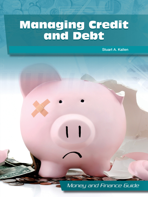 Title details for Managing Credit and Debt by Stuart A. Kallen - Available